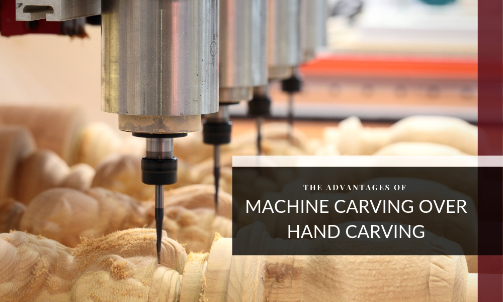 The Advantages of Machine Carving Over Hand Carving